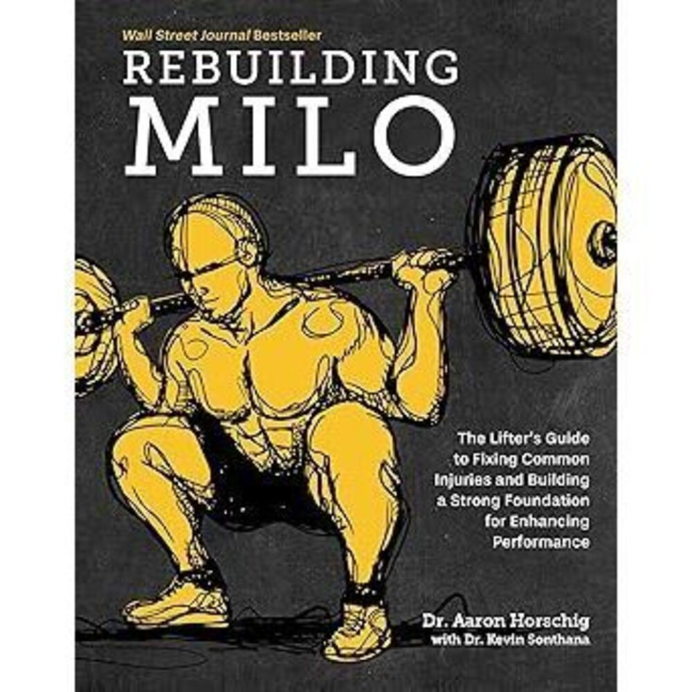 Rebuilding Milo: A Lifter'S Guide To Fixing Common Injuries And Building A